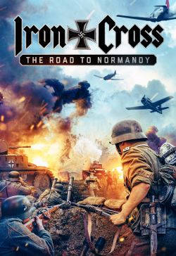 فيلم Iron Cross The Road to Normandy 2022 مترجم اون لاين